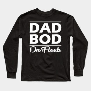 Dad Bod on fleek Long Sleeve T-Shirt